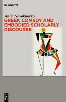 Greek Comedy and Embodied Scholarly Discourse