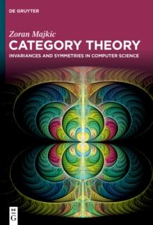 Category Theory : Invariances and Symmetries in Computer Science