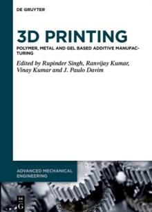 3D Printing : Polymer, Metal and Gel Based Additive Manufacturing