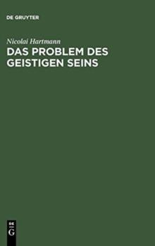 Das Problem Des Geistigen Seins : Untersuchungen Zur Grundlegung Der Geschichtsphilosophie Und Der Geisteswissenschaften