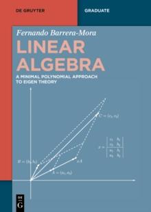 Linear Algebra : A Minimal Polynomial Approach to Eigen Theory