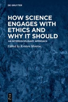 How Science Engages with Ethics and Why It Should : An Interdisciplinary Approach