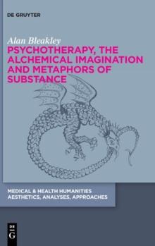 Psychotherapy, the Alchemical Imagination and Metaphors of Substance