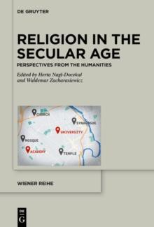 Religion in the Secular Age : Perspectives from the Humanities