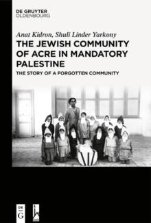 The Jewish Community of Acre in Mandatory Palestine : The Story of a Forgotten Community