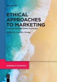 Ethical Approaches to Marketing : Positive Contributions to Society