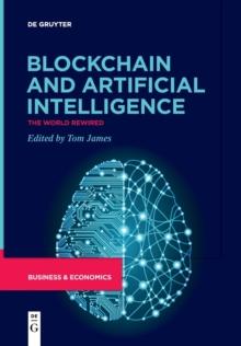 Blockchain and Artificial Intelligence : The World Rewired