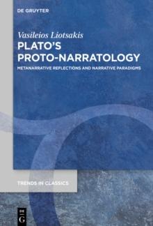 Plato's Proto-Narratology : Metanarrative Reflections and Narrative Paradigms