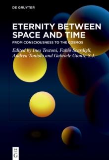 Eternity Between Space and Time : From Consciousness to the Cosmos