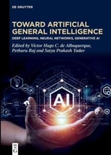 Toward Artificial General Intelligence : Deep Learning, Neural Networks, Generative AI