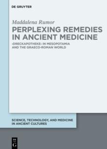 Perplexing Remedies in Ancient Medicine : Dreckapotheke in Mesopotamia and the Graeco-Roman World