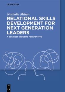 Relational Skills Development for Next Generation Leaders : A Business Insider's Perspective