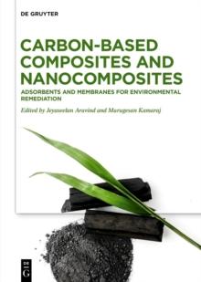 Carbon-based Composites and Nanocomposites : Adsorbents and Membranes for Environmental Remediation