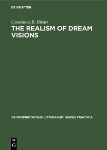 The realism of dream visions : The poetic exploitation of the dream-experience in Chaucer and his contemporaries