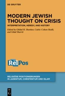 Modern Jewish Thought on Crisis : Interpretation, Heresy, and History