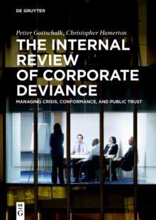 The Internal Review of Corporate Deviance : Managing Crisis, Conformance, and Public Trust