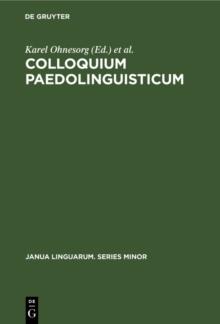 Colloquium Paedolinguisticum : Proceedings of the First International Symposium of Paedolinguistics, held at Brno, 14-16 October 1970