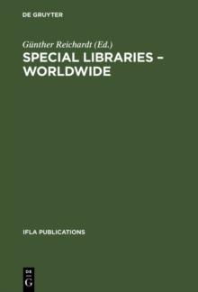 Special Libraries Worldwide : A Collection of Papers Prepared for the Section of Special Libraries