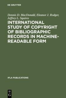 International Study of Copyright of Bibliographic Records in Machine-Readable Form : A Report Prepared for the International Federation of Library Associations and Institutions