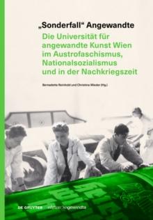 Sonderfall Angewandte : Die Universitat fur angewandte Kunst Wien im Austrofaschismus, Nationalsozialismus und in der Nachkriegszeit