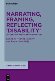 Narrating, Framing, Reflecting 'Disability' : 21st-Century 'American' Perspectives