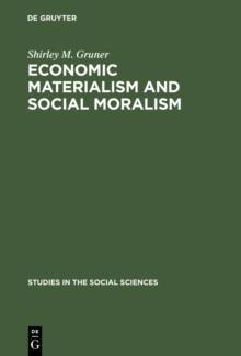 Economic Materialism and Social Moralism : A Study in the History of Ideas in France from the Latter Part of the 18th Century to the Middle of the 19th Century