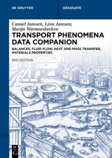 Transport Phenomena Data Companion : Balances, Fluid Flow, Heat and Mass Transfer, Materials Properties