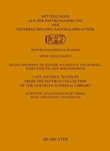 Late Antique Textiles from the Papyrus Collection of the Austrian National Library : Scientific investigation of fibres, dyes and dyeing techniques