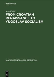 From Croatian renaissance to Yugoslav socialism : Essays