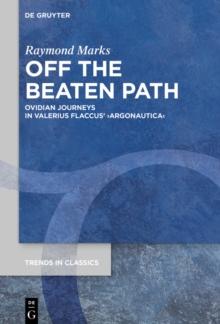 Off the Beaten Path : Ovidian Journeys in Valerius Flaccus Argonautica