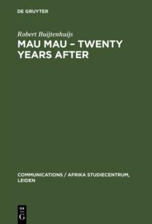 Mau Mau - Twenty Years after : The Myth and the Survivors