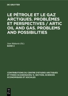 Le petrole et le gaz arctiques. Problemes et perspectives / Artic oil and gas. Problems and possibilities. Band 2