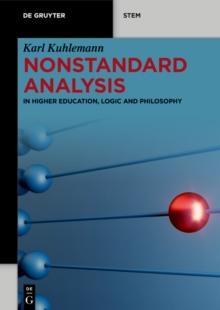 Nonstandard Analysis : In Higher Education, Logic and Philosophy