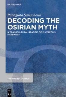 Decoding the Osirian Myth : A Transcultural Reading of Plutarch's Narrative