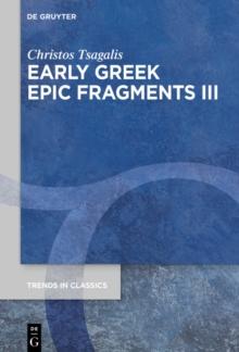 Early Greek Epic Fragments III : Epics on Herakles and Theseus: Panyassis' Herakleia and the Theseis