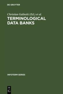 Terminological data banks : Proceedings of the 1. International Conference [on Terminological Data Banks], Vienna, 2 and 3 April, 1979, convened by Infoterm