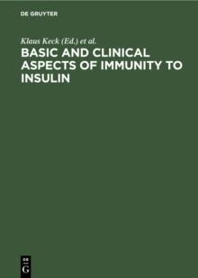 Basic and clinical aspects of immunity to insulin : Proceedings, International Workshop, September 28-October 1, 1980, Konstanz