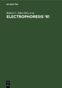 Electrophoresis '81 : Advanced methods, biochemical and clinical applications. Proceedings of the Third International Conference on Electrophoresis, Charleston, SC, April 7-10, 1981. [held in conjunct