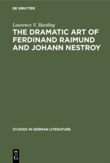 The dramatic art of Ferdinand Raimund and Johann Nestroy : A critical study