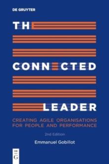 The Connected Leader : Creating agile organisations for people and performance