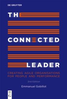 The Connected Leader : Creating agile organisations for people and performance