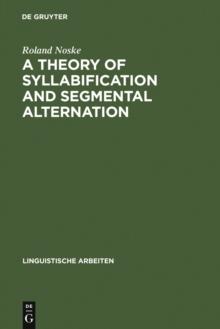 A Theory of Syllabification and Segmental Alternation : With studies on the phonology of French, German, Tonkawa, and Yawelmani