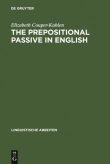 The prepositional passive in English : a semantic-syntactic analysis, with a lexicon of prepositional verbs