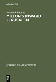 Milton's inward Jerusalem : Paradise Lost and the Ways of Knowing