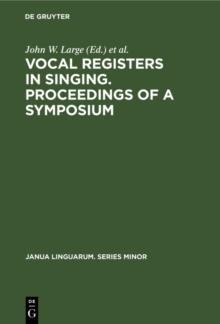 Vocal registers in singing. Proceedings of a Symposium : Seventy-eighth meeting of the Acoustical Society of America, San Diego, California, Nov. 7, 1969 and Silver jubilee convention of the National