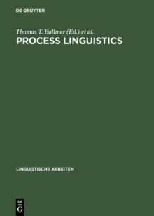 Process linguistics : Exploring the processual aspects of language and language use, and the methods of their description