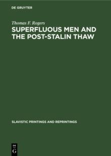 Superfluous men and the post-Stalin thaw : The alienated hero in soviet prose during the decade 1953-1963