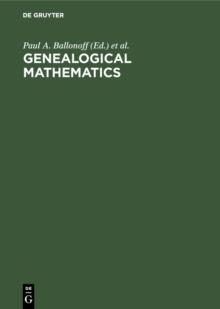 Genealogical mathematics : Proceedings of the MSSB Conference on Genealogical Mathematics February 28-March 3, 1974 at the University of Texas Health Science Center at Houston, Center for Demographic