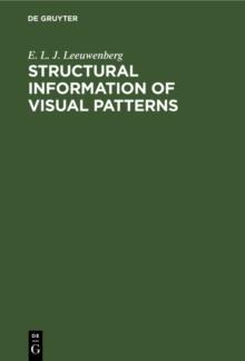 Structural information of visual patterns : An efficient coding system in perception