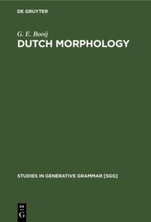 Dutch Morphology : A Study of Word Formation in Generative Grammar